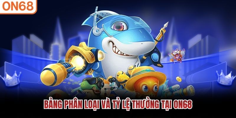 Bảng phân loại và tỷ lệ thưởng tại ON68