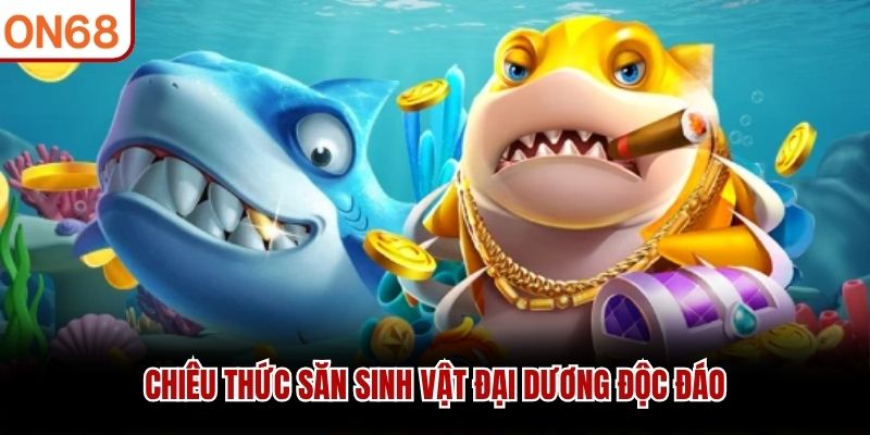 Chiêu thức săn sinh vật đại dương độc đáo