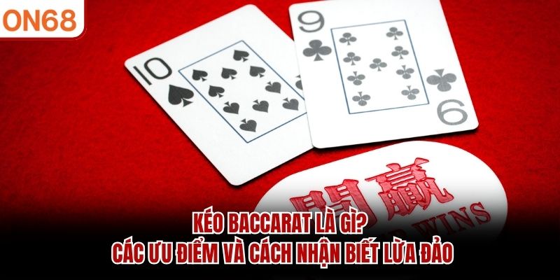 Kéo Baccarat Là Gì
