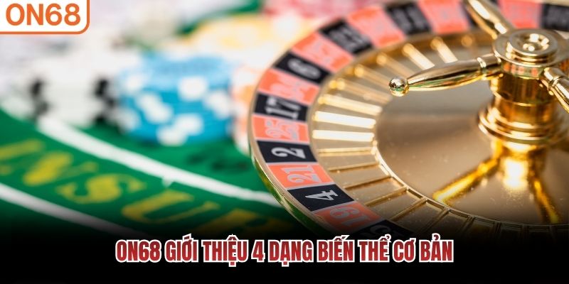 ON68 giới thiệu 4 dạng biến thể cơ bản