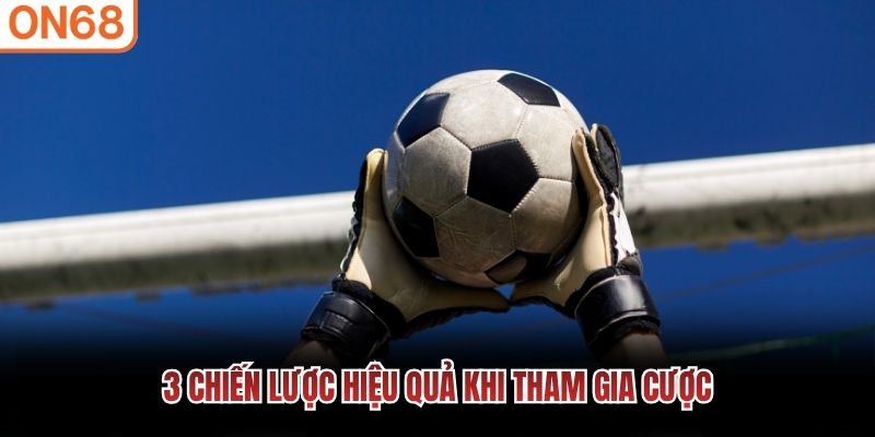 3 chiến lược hiệu quả khi tham gia cược